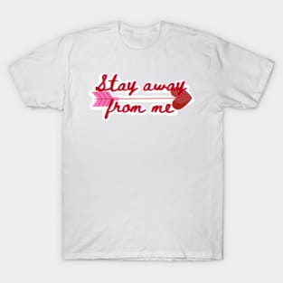 Stay away from me Cupid arrow anti Valentine’s Day T-Shirt